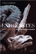 Exorcistes : Vingt siècles de lutte contre le diable
