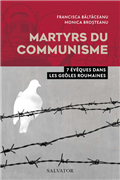Martyrs du communisme - 7 évêques dans le geôles roumaines