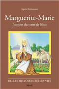 Marguerite-Marie, l'amour du coeur de Jésus (Belles histoires - belles vies)