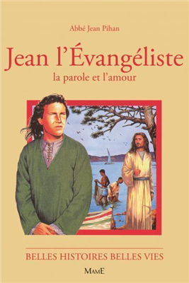 Jean l'Evangéliste (Belles histoires - Belles vies)