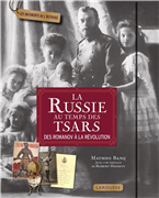 La Russie au temps des Tsars - Des Romanov à la Révolution