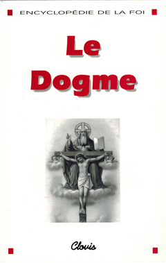 Le Dogme (Encyclopédie de la foi)