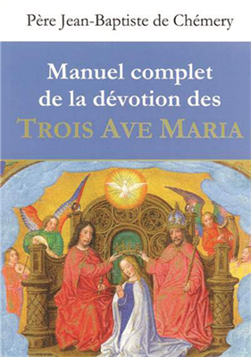 Manuel complet de la dévotion des Trois Ave Maria