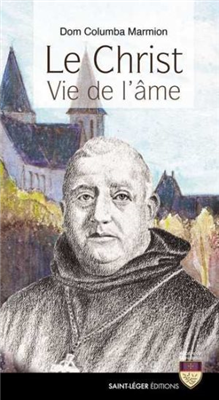 Le Christ, vie de l'âme - Dom Columba Marmion