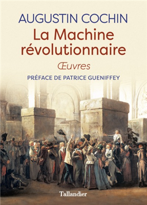 La Machine révolutionnaire - Augustin Cochin