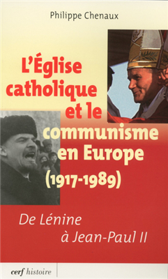 L'Eglise catholique et le communisme en Europe (1917-1989)