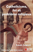 Catholicisme, foi et problème religieux