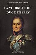 La vie brisée du duc de Berry