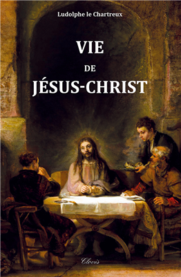 Vie de Jésus-Christ (Ludolphe le Chartreux)