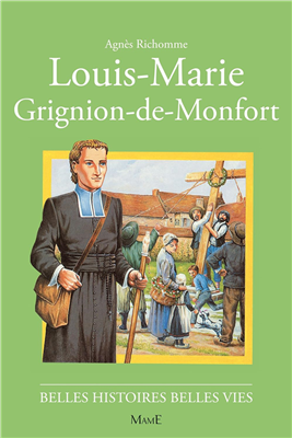 Louis-Marie Grignion de Montfort (Belles histoires - belles vies)