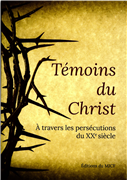 Témoins du Christ - A travers les persécutions du XXe siècle