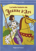 La belle histoire de Jeanne d'Arc (Album de coloriage)