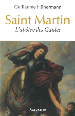 Saint Martin - L'apôtre des Gaules (Père Hünermann)