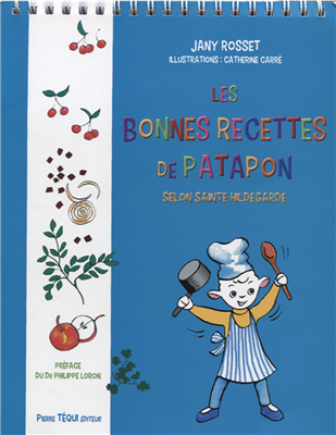 Les bonnes recettes de Patapon selon sainte Hildegarde