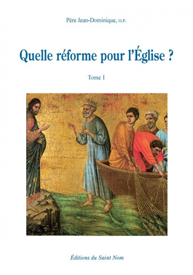 Quelle réforme pour l'Eglise ? (Tome 1)