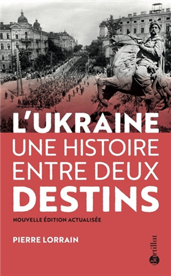 L'Ukraine - Une histoire entre deux destins