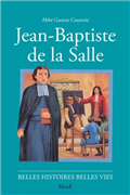 Jean-Baptiste de la Salle (Belles histoires - belles vies)