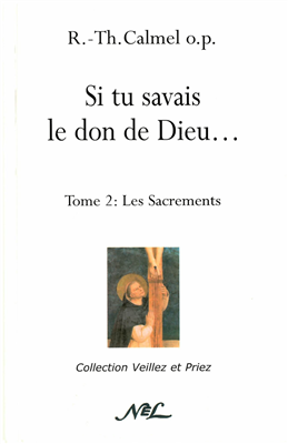 Si tu savais le don de Dieu (Tome 2 : Les sacrements)