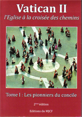 Vatican II à la croisée des chemins - Tome 1 : les pionniers du Concile