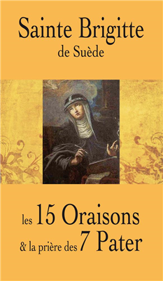 Sainte Brigitte - Les 15 oraisons et la prière des 7 Pater