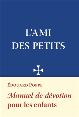 L'ami des petits - manuel de dévotion pour les enfants