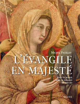 L'Evangile en majesté - Jésus et Marie sous le regard de Duccio
