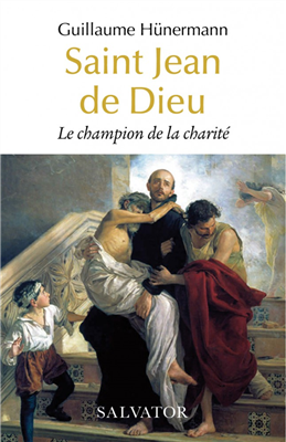 Saint Jean de Dieu - Le champion de la charité