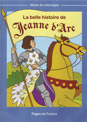La belle histoire de Jeanne d'Arc (Album de coloriage)