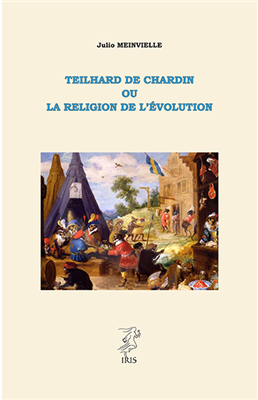 Teilhard de Chardin ou la religion de l’évolution