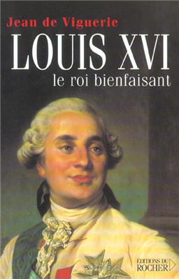 Louis XVI - Le roi bienfaisant