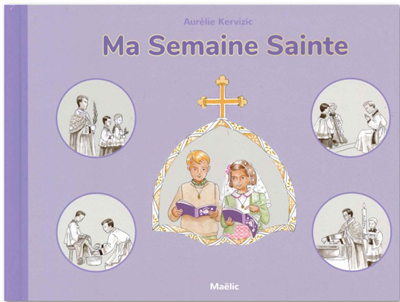 Ma semaine sainte (Album pour enfant) - Nouvelle édition