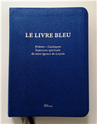 Le Livre bleu - Prières - Cantiques - Exercices spirituels de saint Ignace