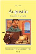 Augustin, la raison et la vérité (Belles histoires - belles vies)