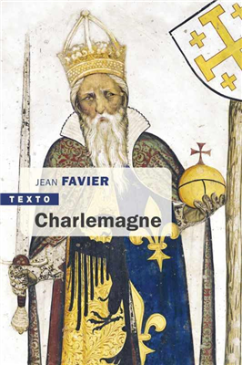 Charlemagne - Biographie par Jean Favier