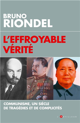 L'Effroyable vérité - Communisme un siècle de tragédies et de complicités