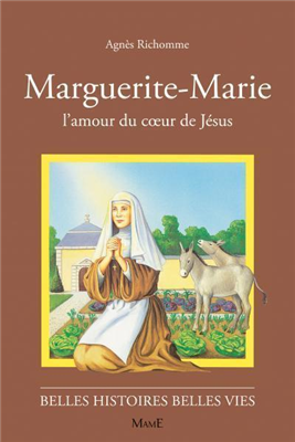 Marguerite-Marie, l'amour du coeur de Jésus (Belles histoires - belles vies)