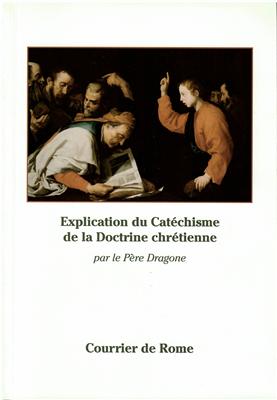 Explication du catéchisme de la doctrine Chrétienne (Père Dragone)