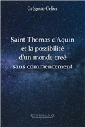 Saint Thomas d'Aquin et la possibilité d'un monde créé sans commencement