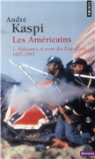 Les Américains (Tome 1) - Naissance et essor des Etats-Unis 1607-1945