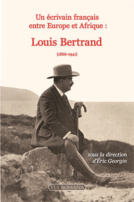 Louis Bertrand - Un écrivain français entre Europe et Afrique