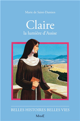 Claire, lumière d'Assise (Belles histoires - belles vies)