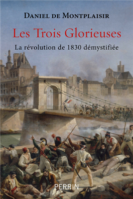 Les Trois Glorieuses - La révolution de 1830 démystifiée