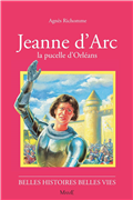 Jeanne d'Arc, la pucelle d'Orléans (Belles histoires - belles vies)