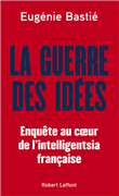 La guerre des idées - Enquête au coeur de l'intelligentsia française