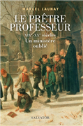 Le prêtre professeur (XIXe-XXe siècles) - Un ministère oublié