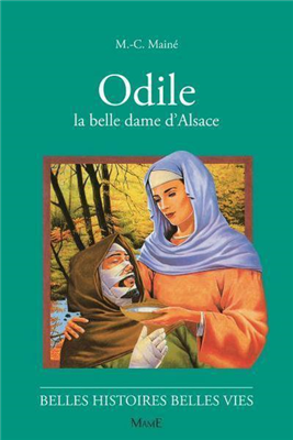Odile, La belle dame d'Alsace (Belles histoires - belles vies)