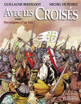 Avec les croisés - Tome 1 : des origines à l'an 1162 (BD)