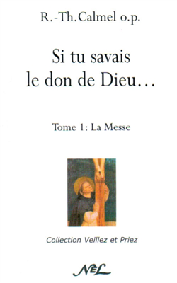 Si tu savais le don de Dieu (Tome 1 : La Messe)