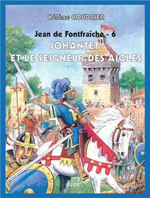 Jean de Fontfraîche 6 - Johantet et le seigneur des aigles