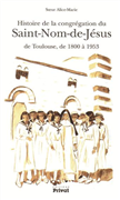 Histoire de la congrégation du Saint-Nom-de-Jésus de Toulouse (de 1800 à 1953)